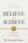 W. Clement Stone's Believe and Achieve: 17 Principles of Success - W. Clement Stone - 9781640955356