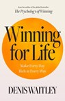 Winning for Life: Make Every Day Rich in Every Way - Denis Waitley - 9781640955677