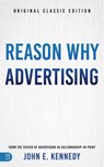 Reason Why Advertising: The Original Framework for Direct-Response Marketing - John E. Kennedy - 9781640956483