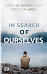 In Search of Ourselves: Exploring the Origins, Meaning, and Future of Human Existence - Clovis de Baros Filho - 9781640956681