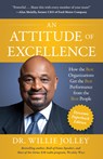 An Attitude of Excellence: How the Best Organizations Get the Best Performance from the Best People - Willie Jolley - 9781640956827