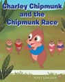 Charley Chipmunk and the Chipmunk Race - Matt Lincoln - 9781640960749