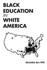 Black Education in White America - Shukdeb Sen Phd - 9781640963832