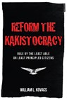 Reform the Kakistocracy - William L Kovacs - 9781640965140