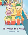 The Value Of A Penny - Mireya S Kylie - 9781640969704