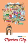 Fodor's Inside Mexico City - Fodor's Travel Guides - 9781640972681