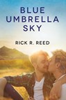 Blue Umbrella Sky - Rick R Reed - 9781641080699