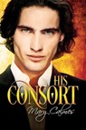 His Consort - CALMES,  Mary - 9781641081436