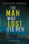 The Man Who Lost His Pen - Gayleen Froese - 9781641084628