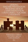 Linking Teacher Preparation Program Design and Implementation to Outcomes for Teachers and Students - Jennifer E. Carinci ; Stephen J. Meyer ; Cara Jackson - 9781641139588