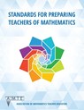 Standards for Preparing Teachers of Mathematics - Association of Mathematics Teacher Educators - 9781641139960