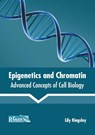Epigenetics and Chromatin: Advanced Concepts of Cell Biology - Lily Kingsley - 9781641161268