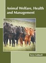 Animal Welfare, Health and Management - Terry Caldwell - 9781641161404