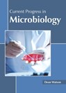 Current Progress in Microbiology - Dean Watson - 9781641162463