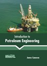 Introduction to Petroleum Engineering - James Cameron - 9781641165969