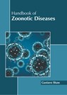 Handbook of Zoonotic Diseases - Gustavo Shaw - 9781641168434