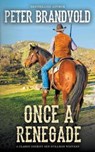 Once a Renegade - BRANDVOLD,  Peter - 9781641199070
