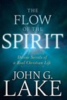 The Flow of the Spirit - John G Lake - 9781641230247