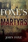 Foxe's Book of Martyrs (Reissue) - Foxe John Foxe - 9781641231145