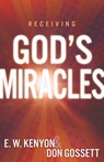 Receiving God's Miracles - Kenyon E. W. Kenyon ; Gossett Don Gossett - 9781641231404