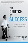 The Crutch of Success - STIRLING,  S. M. - 9781641233255