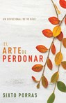 El Arte de Perdonar: Un Devocional de 90 Días - Sixto Porras - 9781641238717
