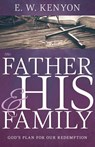 The Father and His Family - E W Kenyon - 9781641238991