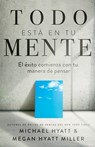 Hyatt, M: Todo Está En Tu Mente - Michael Hyatt ; Megan Hyatt Miller - 9781641239769