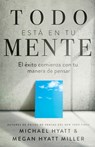 Hyatt, M: Todo Está En Tu Mente - Michael Hyatt ; Megan Hyatt Miller - 9781641239769