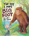 The Day I Met Bigfoot: And Made a New Friend - D. L. Miller - 9781641240369