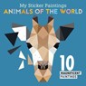 My Sticker Paintings: Animals of the World - Clorophyl Editions - 9781641241847