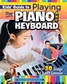 Kids’ Guide to Playing the Piano and Keyboard - Emily Arrow - 9781641243360