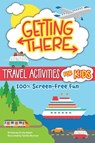 Getting There Travel Activities for Kids - Kristy Alpert - 9781641244589