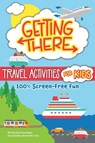 Getting There Travel Activities for Kids - Kristy Alpert - 9781641244589