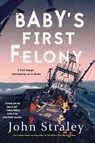 Baby's First Felony - John Straley - 9781641290630