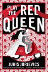 Play the Red Queen - Juris Jurjevics - 9781641291385