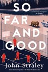 So Far and Good - John Straley - 9781641292542