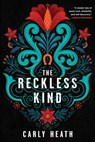 The Reckless Kind - Carly Heath - 9781641292825