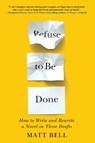 Refuse to Be Done - Matt Bell - 9781641293419