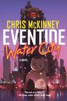 Eventide, Water City - Chris Mckinney - 9781641294317