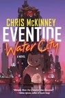 Eventide, Water City - Chris Mckinney - 9781641294324
