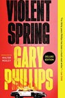 Violent Spring (Deluxe Edition) - Gary Phillips - 9781641294393