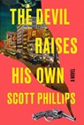 The Devil Raises His Own - Scott Phillips - 9781641294935