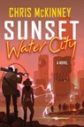 Sunset, Water City - Chris Mckinney - 9781641295130