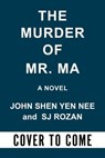 The Murder of Mr. Ma - SJ Rozan ; John Shen Yen Nee - 9781641295505