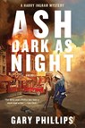 Ash Dark as Night - Gary Phillips - 9781641296762