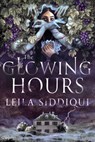 The Glowing Hours - Leila Siddiqui - 9781641297011