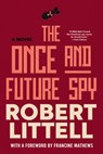 The Once and Future Spy - Robert Littell - 9781641297141