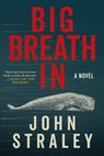 Big Breath In - John Straley - 9781641297394