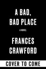 A Bad, Bad Place - Frances Crawford - 9781641297851